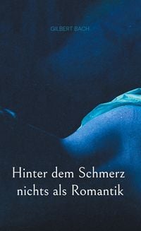 Produktbild: Hinter dem Schmerz nichts als Romantik