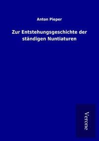 Produktbild: Zur Entstehungsgeschichte der st&auml;ndigen Nuntiaturen