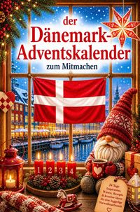 Produktbild: Der D&auml;nemark-Adventskalender zum Mitmachen: 24 T&uuml;rchen zum Backen, Basteln, Ausmalen, R&auml;tseln & Entdecken f&uuml;r eine hyggelige Vorweihnachtszeit