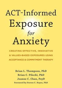 Bild vom Artikel ACT-Informed Exposure for Anxiety vom Autor Brian Pilecki