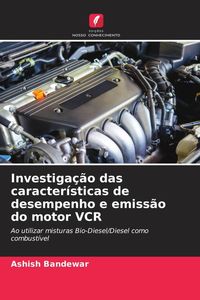 Produktbild: Investiga&ccedil;&atilde;o das caracter&iacute;sticas de desempenho e emiss&atilde;o do motor VCR