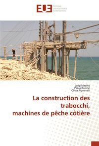 Produktbild: La construction des trabocchi, machines de p&ecirc;che c&ocirc;ti&egrave;re