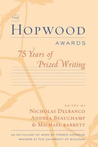 Bild vom Artikel The Hopwood Awards: 75 Years of Prized Writing vom Autor Nicholas Beauchamp, Andrea Barrett, Mich Delbanco