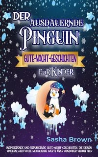 Produktbild: Der ausdauernde Pinguin: Gute-Nacht-Geschichten f&uuml;r Kinder (tier & werte: erfolg)
