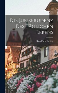 Produktbild: Die Jurisprudenz des T&auml;glichen Lebens