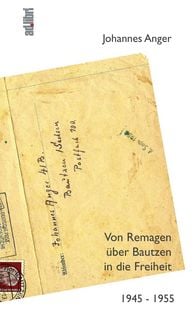 Produktbild: Von Remagen &uuml;ber Bautzen in die Freiheit. 1945 &ndash; 1955