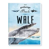 Produktbild: Tr&ouml;tsch Kinderbuch Das gro&szlig;artige Buch der Wale| Ab 8 Jahren