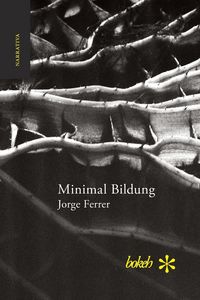 Produktbild: Minimal Bildung. Veintinueve escenas para una novela sobre la inercia y el olvido
