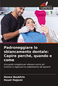 Produktbild: Padroneggiare lo sbiancamento dentale: Capire perch&eacute;, quando e come