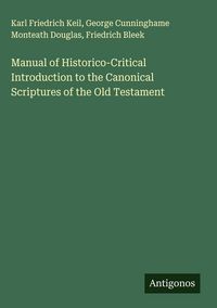 Produktbild: Manual of Historico-Critical Introduction to the Canonical Scriptures of the Old Testament