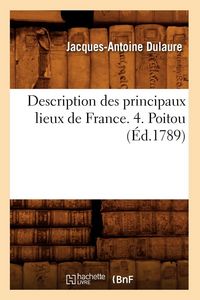 Produktbild: Description des principaux lieux de France. 4. Poitou (&Eacute;d.1789)