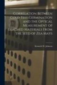 Produktbild: Correlation Between Cold Test Germination and the Optical Measurement of Leached Materials From the Seed of Zea Mays