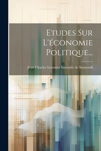 Produktbild: Etudes Sur L'&eacute;conomie Politique...