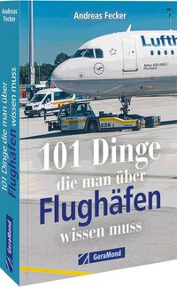 Bild vom Artikel 101 Dinge, die man über Flughäfen wissen muss vom Autor Andreas Fecker