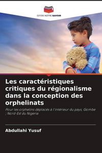 Produktbild: Les caract&eacute;ristiques critiques du r&eacute;gionalisme dans la conception des orphelinats
