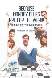 Produktbild: Because Monday Blues are for the Weak! | Monday Crossword Puzzles | Vocabulary for Brain Help