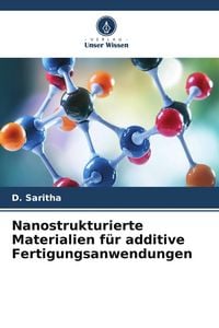 Produktbild: Nanostrukturierte Materialien f&uuml;r additive Fertigungsanwendungen