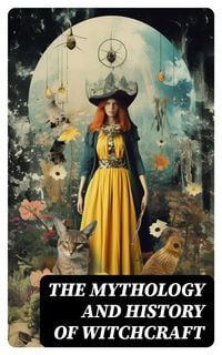Produktbild: The Mythology and History of Witchcraft