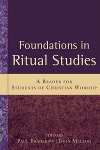 Produktbild: Foundations in Ritual Studies: A Reader for Students of Christian Worship