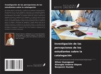 Produktbild: Investigaci&oacute;n de las percepciones de los estudiantes sobre la catalogaci&oacute;n