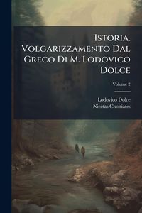 Produktbild: Istoria. Volgarizzamento Dal Greco Di M. Lodovico Dolce