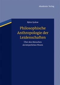 Produktbild: Philosophische Anthropologie der Leidenschaften