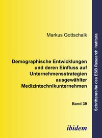 Produktbild: Demographische Entwicklungen und deren Einfluss auf Unternehmensstrategien ausgew&auml;hlter Medizintechnikunternehmen