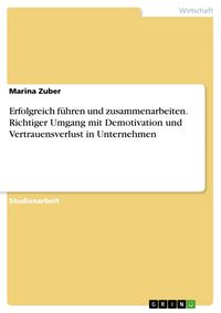 Produktbild: Erfolgreich f&uuml;hren und zusammenarbeiten. Richtiger Umgang mit Demotivation und Vertrauensverlust in Unternehmen