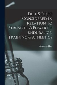 Produktbild: Diet & Food Considered in Relation to Strength & Power of Endurance, Training & Athletics