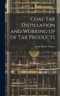 Produktbild: Coal tar Distillation and Working up of tar Products