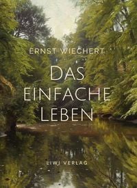 Produktbild: Ernst Wiechert: Das einfache Leben. Vollst&auml;ndige Neuausgabe