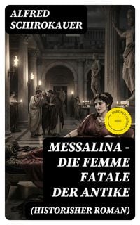 Produktbild: Messalina - Die Femme fatale der Antike (Historisher Roman)