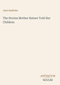 Produktbild: The Stories Mother Nature Told Her Children