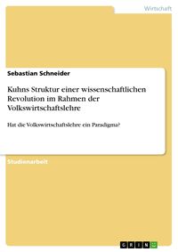 Produktbild: Kuhns Struktur einer wissenschaftlichen Revolution im Rahmen der Volkswirtschaftslehre