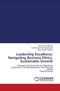Produktbild: Leadership Excellence: Navigating Business Ethics, Sustainable Growth