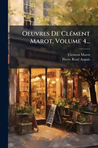Produktbild: Oeuvres De Cl&Atilde;(c)ment Marot, Volume 4...