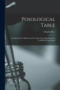 Produktbild: Posological Table: Including All the Officinal and the Most Frequently Employed Unofficinal Preparations