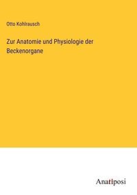 Produktbild: Zur Anatomie und Physiologie der Beckenorgane