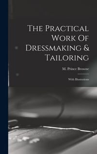 Produktbild: The Practical Work Of Dressmaking & Tailoring