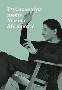Produktbild: Psychoanalyst meets Marina Abramović