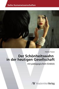 Produktbild: Der Sch&ouml;nheitswahn in der heutigen Gesellschaft
