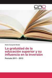 Produktbild: La gratuidad de la educaci&oacute;n superior y su influencia en la inversi&oacute;n
