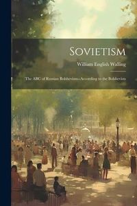Produktbild: Sovietism; the ABC of Russian Bolshevism--according to the Bolshevists