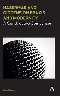 Produktbild: Habermas and Giddens on Praxis and Modernity