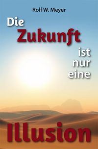 Produktbild: Die Zukunft ist nur eine Illusion