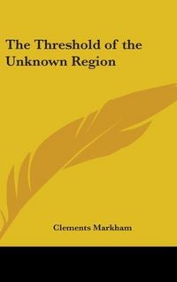 Produktbild: Markham, C: Threshold Of The Unknown Region