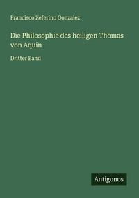 Produktbild: Die Philosophie des heiligen Thomas von Aquin
