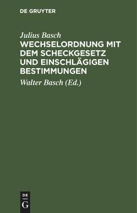Produktbild: Wechselordnung mit dem Scheckgesetz und einschl&auml;gigen Bestimmungen