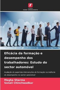 Produktbild: Efic&aacute;cia da forma&ccedil;&atilde;o e desempenho dos trabalhadores: Estudo do sector autom&oacute;vel