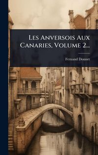 Produktbild: Les Anversois Aux Canaries, Volume 2...